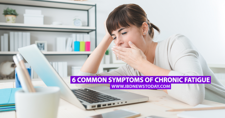 6 Common Symptoms of Chronic Fatigue - IBD News Today