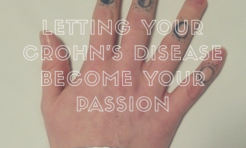 Letting Your Crohn’s Disease Become Your Passion